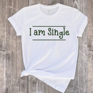 i'm single classic typography t shirt